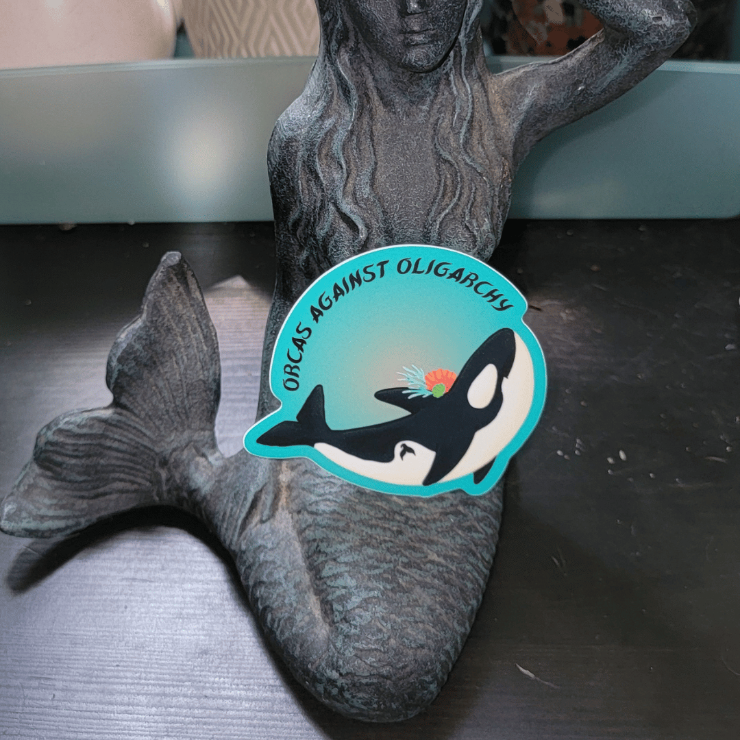 Orcas Against Oligarchy Stickers!